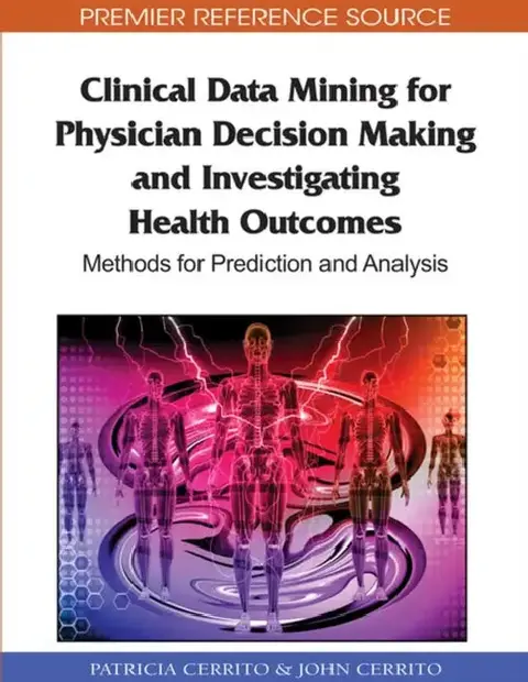 Cover of Clinical Data Mining for Physician Decision Making and Investigating Health Outcomes