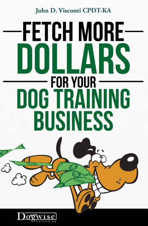 Cover of Fetch More Dollars for Your Dog Training Business