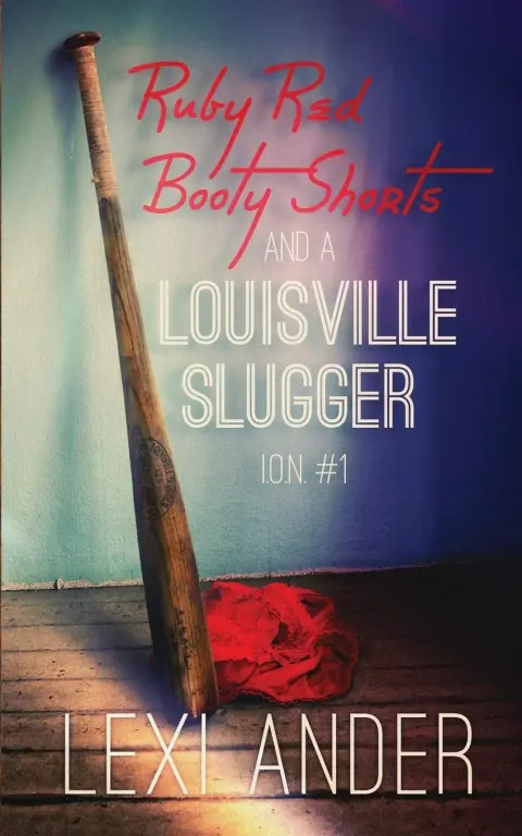 Cover of Ruby Red Booty Shorts and a Louisville Slugger