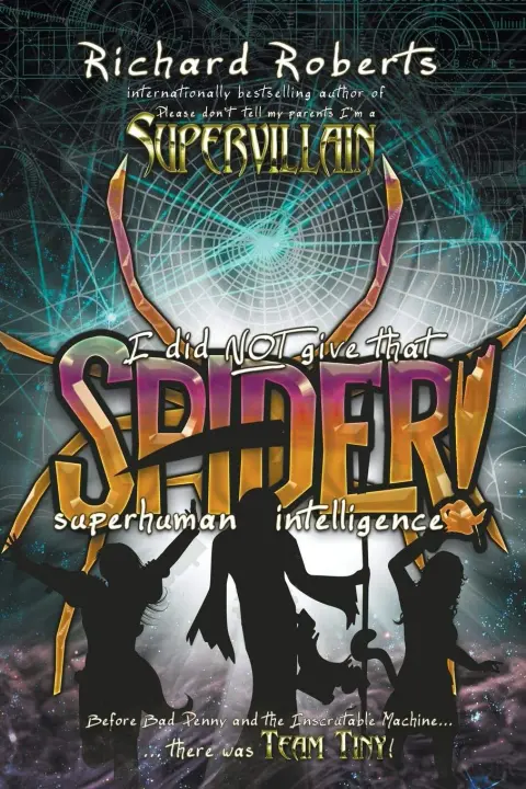 Cover of I Did Not Give That Spider Superhuman Intelligence!