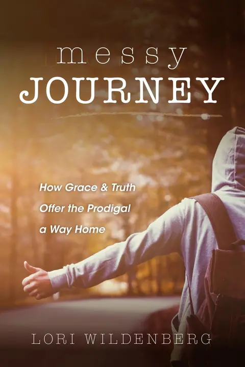 Cover of Messy Journey: How Grace and Truth Offer the Prodigal a Way Home: How Grace & Truth Offer the Prodigal a Way Home