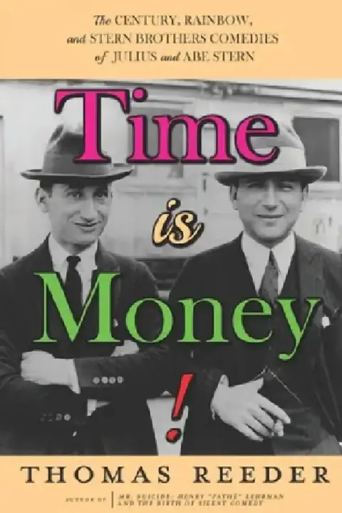 Cover of Time is Money! The Century, Rainbow, and Stern Brothers Comedies of Julius and Abe Stern