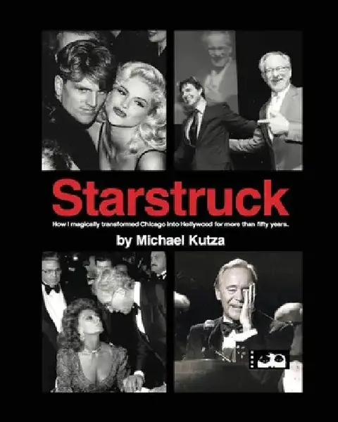 Cover of Starstruck - How I Magically Transformed Chicago into Hollywood for More Than Fifty Years