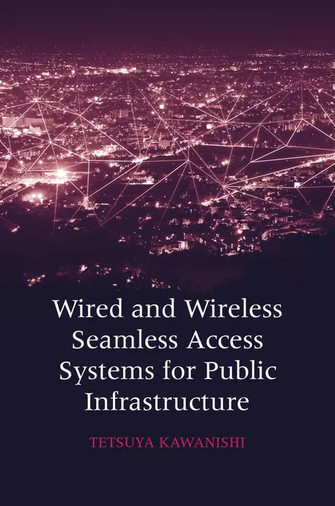Cover of Wired and Wireless Seamless Access System for Public Infrastructure