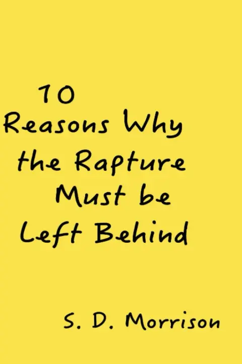 Cover of 10 Reasons Why the Rapture Must be Left Behind