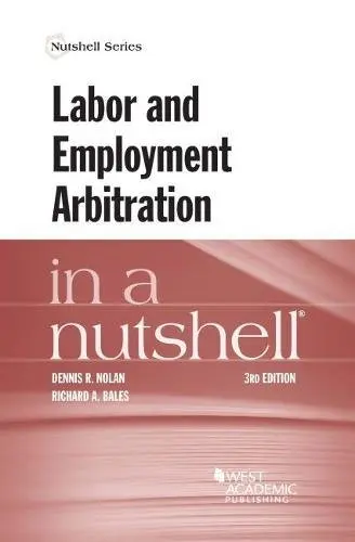Cover of Labor and Employment Arbitration in a Nutshell