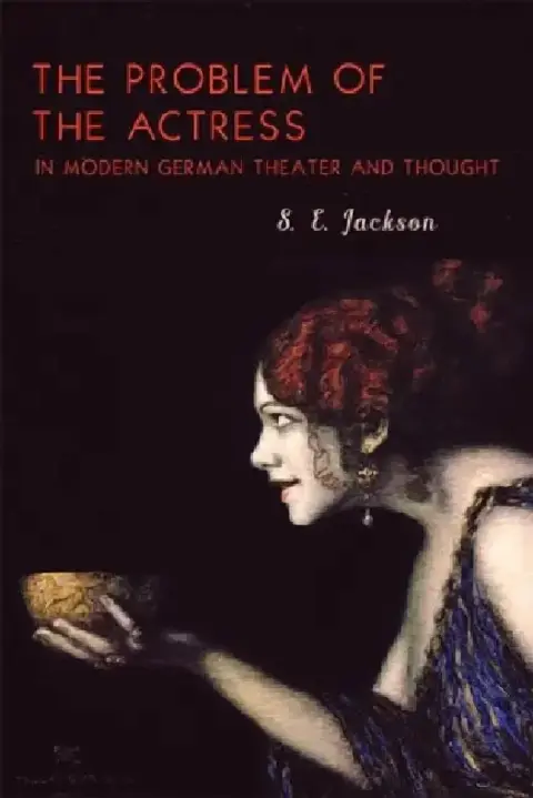 Cover of The Problem of the Actress in Modern German Theater and Thought