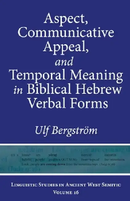 Cover of Aspect, Communicative Appeal, and Temporal Meaning in Biblical Hebrew Verbal Forms