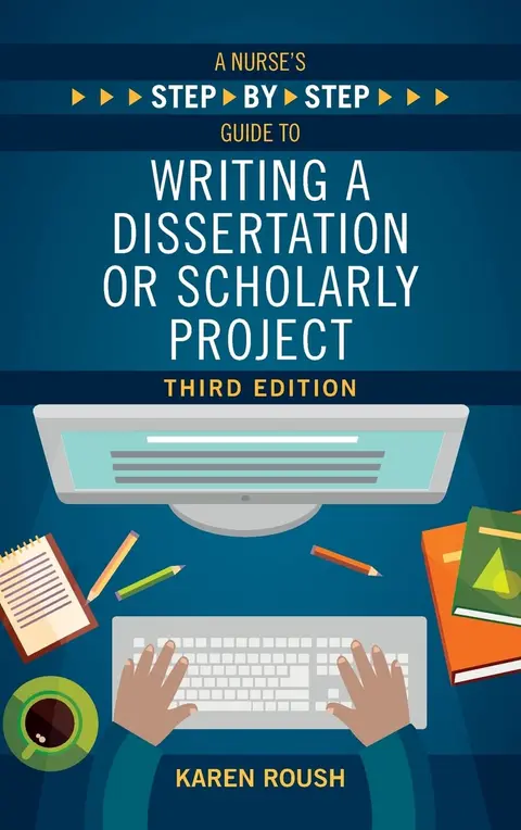Cover of A Nurse's Step-By-Step Guide to Writing A Dissertation or Scholarly Project, Third Edition