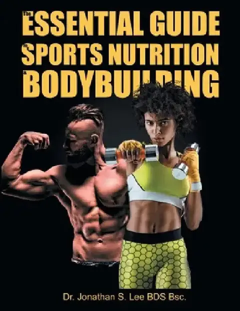 Cover of The Essential Guide To Sports Nutrition And Bodybuilding