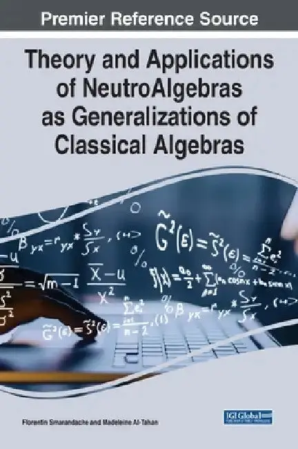 Cover of Theory and Applications of NeutroAlgebras as Generalizations of Classical Algebras