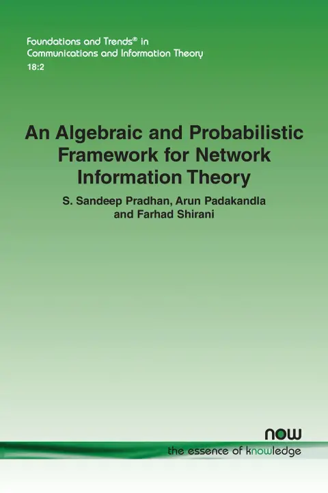 Cover of An Algebraic and Probabilistic Framework for Network Information Theory