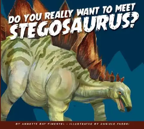 Cover of Do You Really Want to Meet Stegosaurus?