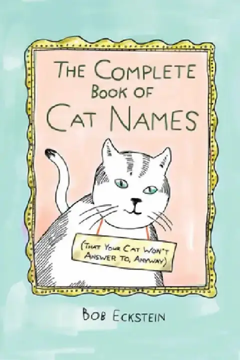 Cover of The Complete Book of Cat Names (That Your Cat Won't Answer To, Anyway)