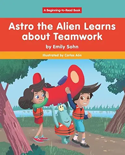Cover of Astro the Alien Learns Learns About Teamwork