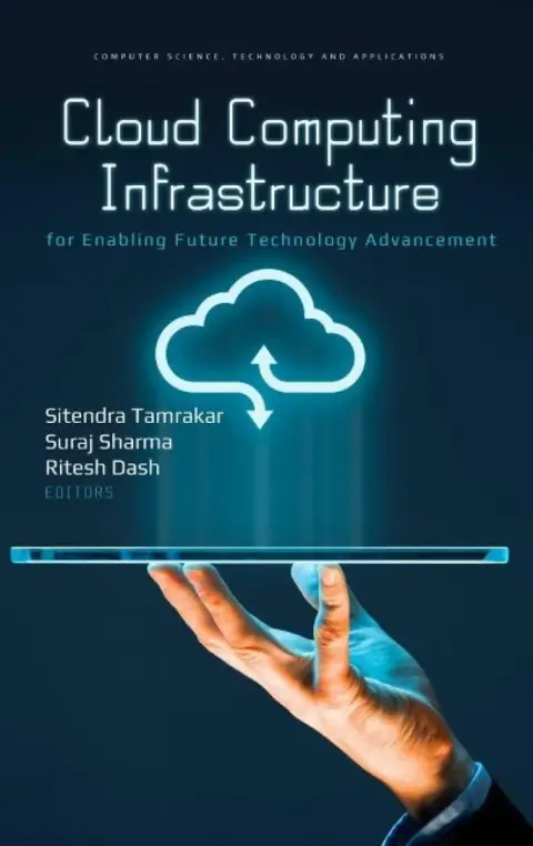 Cover of Cloud Computing Infrastructure for Enabling Future Technology Advancement