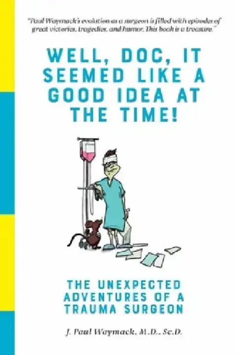 Cover of Well, Doc, It Seemed Like a Good Idea At The Time!