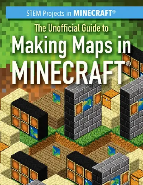 Cover of The Unofficial Guide to Making Maps in Minecraft(r)