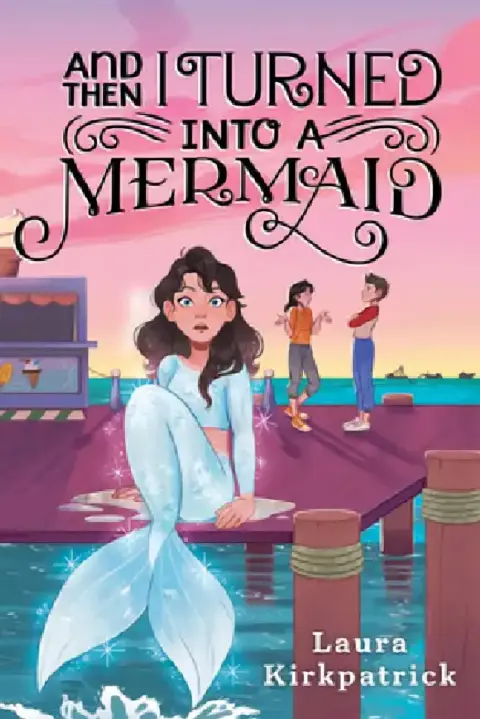 Cover of And Then I Turned Into a Mermaid