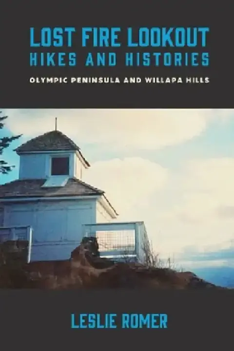 Cover of Lost Fire Lookout Hikes and Histories
