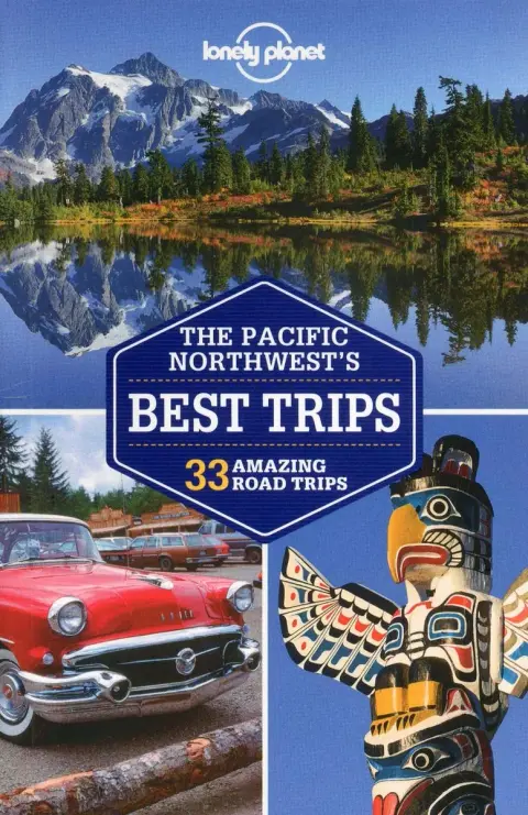 Cover of Lonely Planet Pacific Northwest's Best Trips