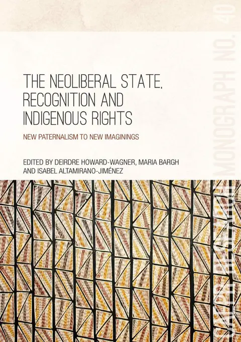 Cover of The Neoliberal State, Recognition and Indigenous Rights