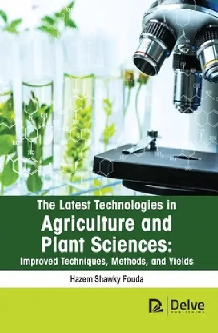 Cover of The Latest Technologies in Agriculture and Plant Sciences