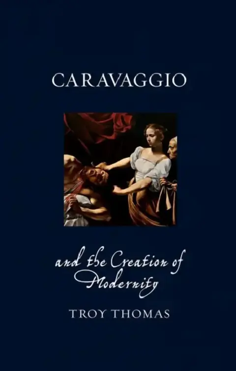 Cover of Caravaggio and the Creation of Modernity