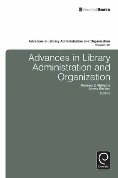 Cover of Advances in Library Administration and Organization, Volume 30