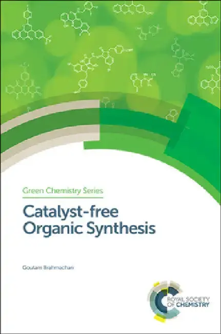 Cover of Catalyst-Free Organic Synthesis