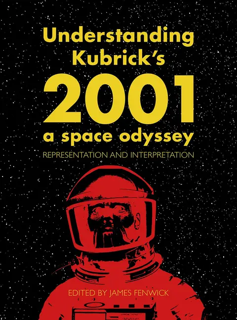 Cover of Understanding Kubrick′s 2001 – A Space Odyssey – Representation and Interpretation