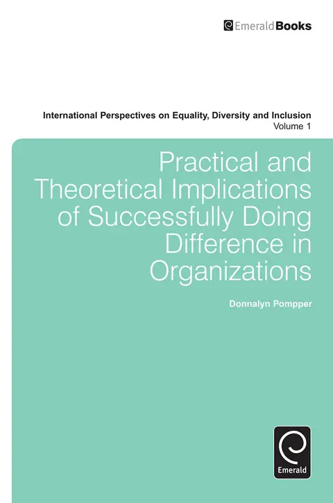 Cover of Practical and Theoretical Implications of Successfully Doing Difference in Organizations