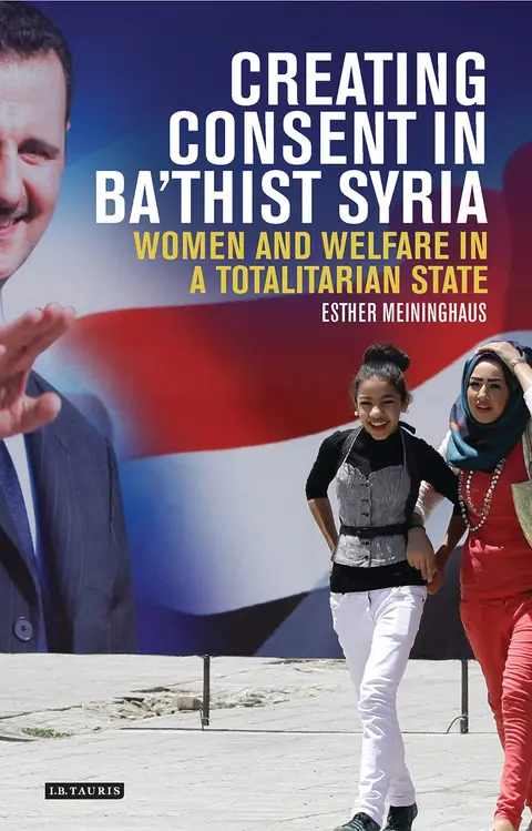 Cover of Creating Consent in Ba‘thist Syria