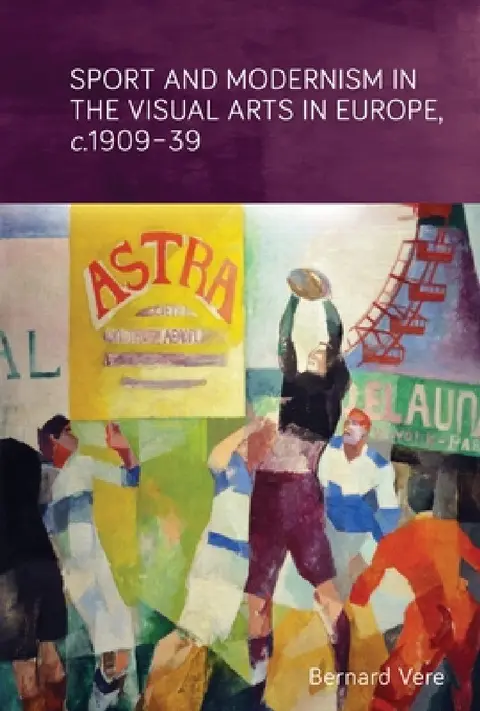 Cover of Sport and Modernism in the Visual Arts in Europe, C. 1909-39