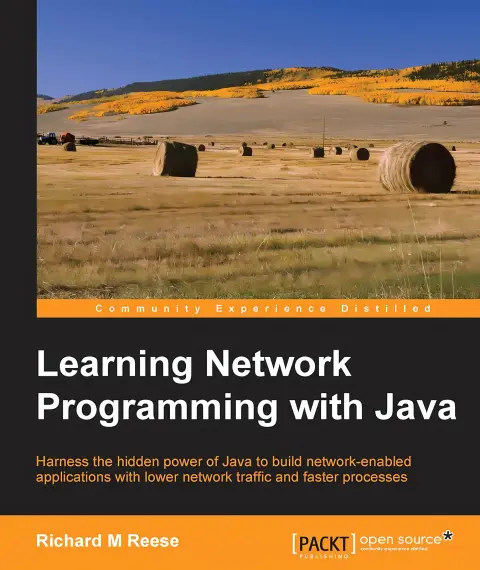 Cover of Learning network programming with Java harness the hidden power of Java to build network-enabled applications with lower network traffic and faster processes