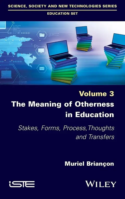 Cover of The Meaning of Otherness in Education - Stakes, Forms, Process, Thoughts and Transfers