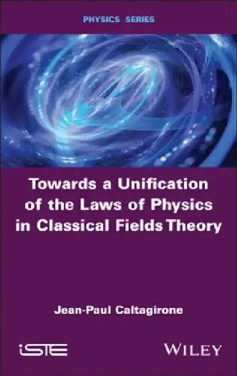 Cover of Towards a Unification of the Laws of Physics in Classical Fields Theory