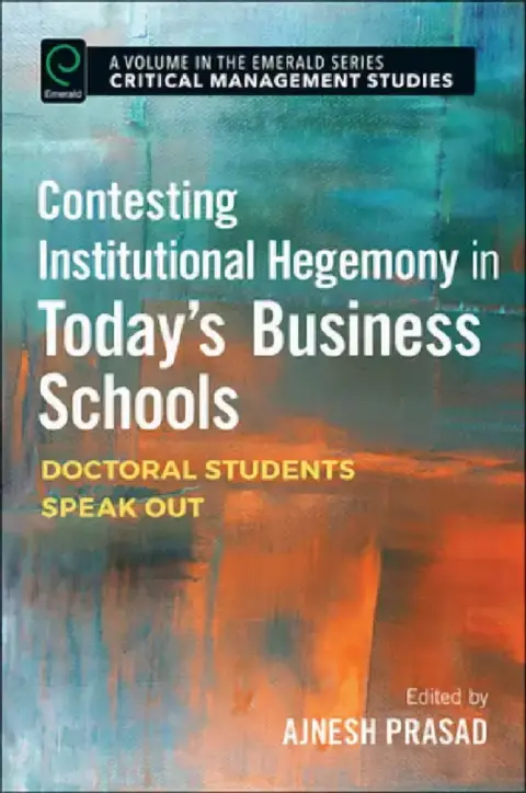 Cover of Contesting Institutional Hegemony in Today's Business Schools