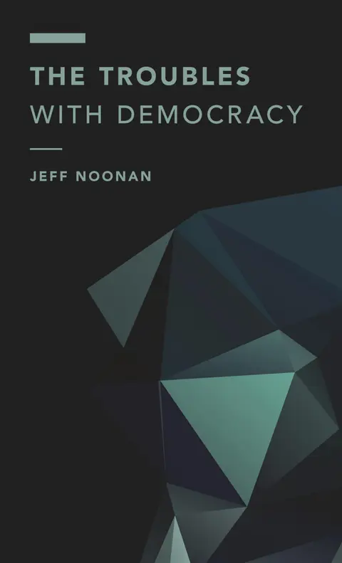 Cover of The Troubles with Democracy