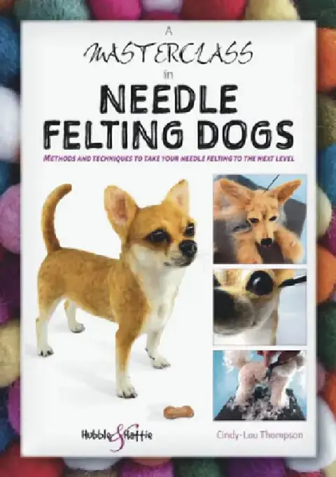 Cover of A Masterclass in Needle Felting Dogs