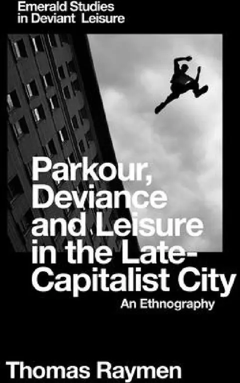 Cover of Parkour, Deviance and Leisure in the Late-Capitalist City
