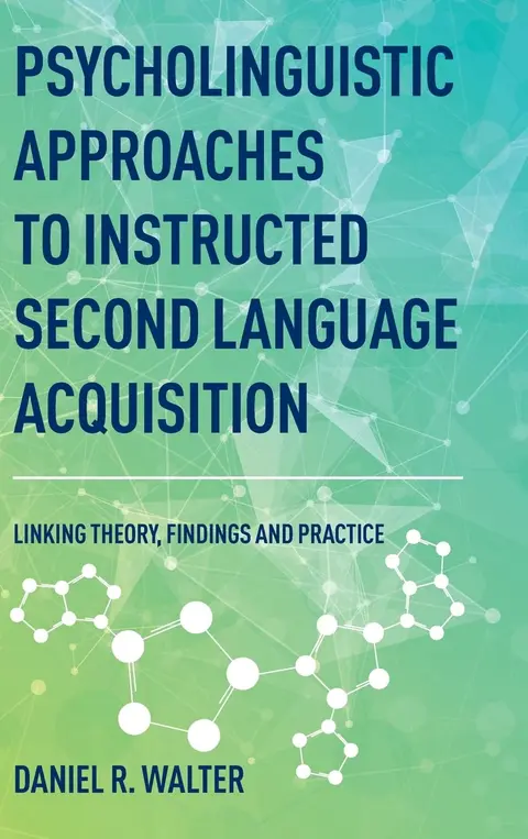 Cover of Psycholinguistic Approaches to Instructed Second Language Acquisition