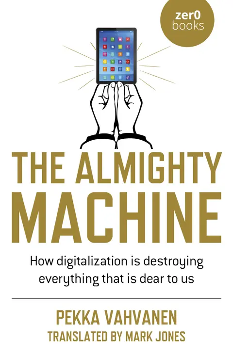 Cover of Almighty Machine, the - How Digitalization Is Destroying Everything That Is Dear to Us