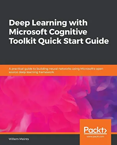 Cover of Deep Learning with Microsoft Cognitive Toolkit Quick Start Guide