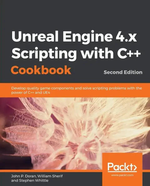 Cover of Unreal Engine 4.x Scripting with C++ Cookbook
