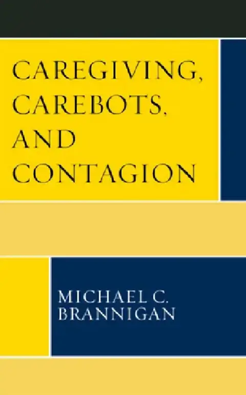 Cover of Caregiving, Carebots, and Contagion
