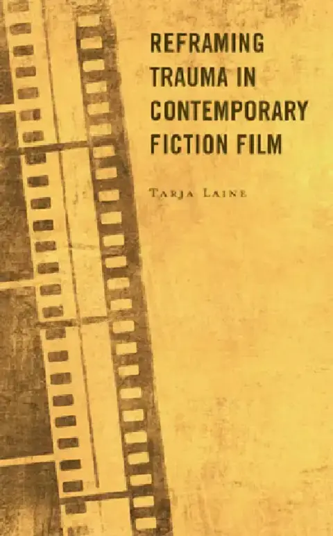 Cover of Reframing Trauma in Contemporary Fiction Film