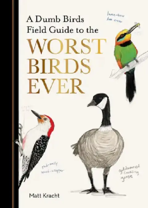 Cover of A Dumb Birds Field Guide to the Worst Birds Ever