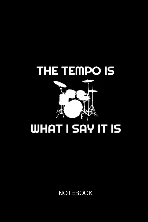 Cover of The Tempo Is What I Say It Is Notebook