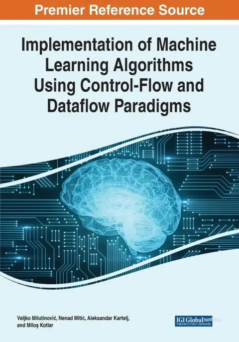 Cover of Implementation of Machine Learning Algorithms Using Control-flow and Dataflow Paradigms